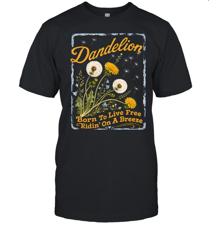 Dandelion Born To Live Free Ridin On A Breeze Classic Men's T-shirt Dandelion Born To Live Free Ridin On A Breeze Classic Men's T-shirt