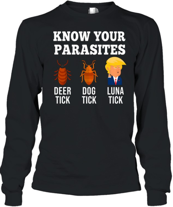 Donald Trump know your parasites deer dog Luna tick Long Sleeved T-shirt