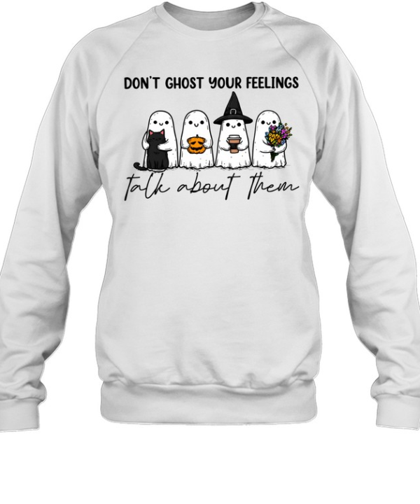 Don't Ghost Your Feelings Talk About Them Cute Ghost Mental Health Halloween  Unisex Sweatshirt
