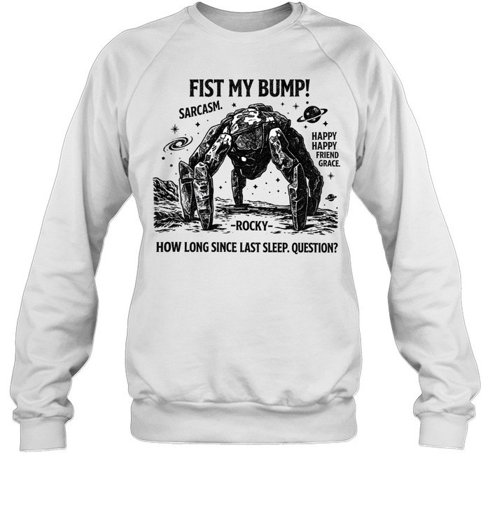 Fist My Bump Funny Sci-Fi Space Unisex Sweatshirt Fist My Bump Funny Sci-Fi Space Unisex Sweatshirt