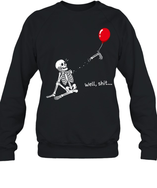 Funny Well Shit Sitting Skeleton Lost Arm Red Balloon Halloween Unisex Sweatshirt