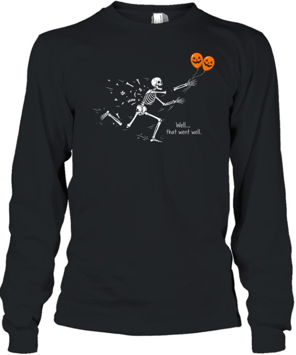 Funny Well That Went Well Skeleton Falling Apart Halloween  Long Sleeved T-shirt
