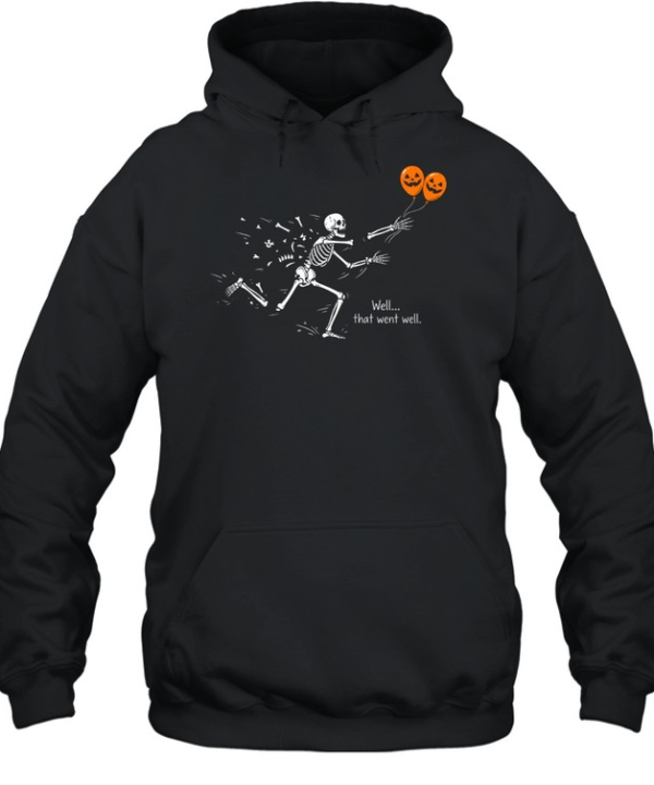 Funny Well That Went Well Skeleton Falling Apart Halloween  Unisex Hoodie