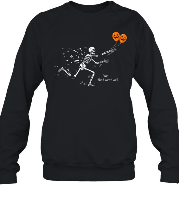 Funny Well That Went Well Skeleton Falling Apart Halloween  Unisex Sweatshirt