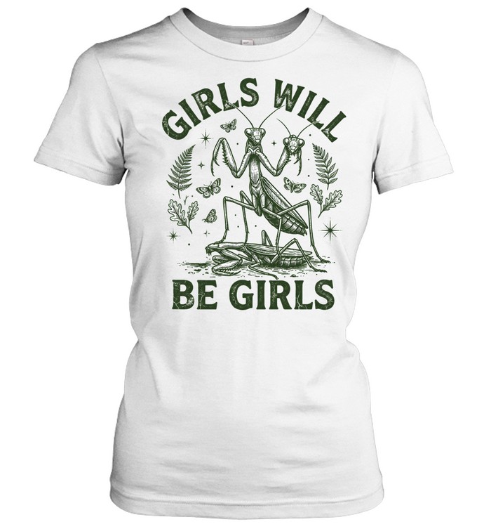 Girls Will Be Girls Classic Women's T-shirt