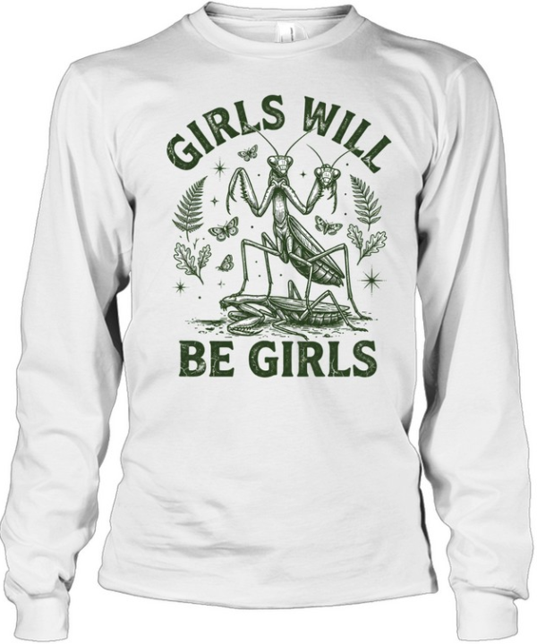Girls Will Be Girls Long Sleeved T-shirt