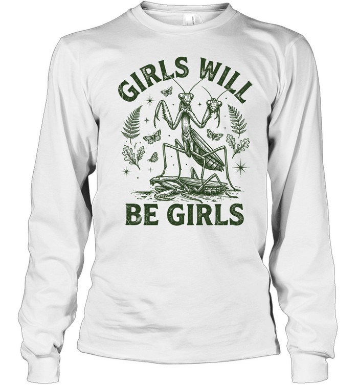 Girls Will Be Girls Long Sleeved T-shirt