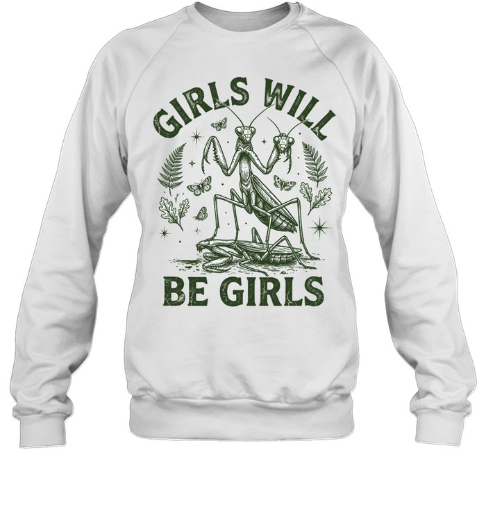 Girls Will Be Girls Unisex Sweatshirt Girls Will Be Girls Unisex Sweatshirt