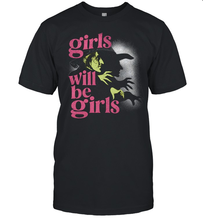 Girls Will Be Girls Wicked Witch Of The West Wizard Of Oz Halloween Classic Men's T-shirt Girls Will Be Girls Wicked Witch Of The West Wizard Of Oz Halloween Classic Men's T-shirt