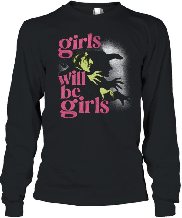 Girls Will Be Girls Wicked Witch Of The West Wizard Of Oz Halloween Long Sleeved T-shirt