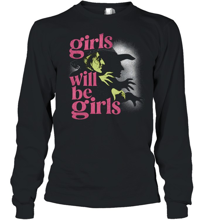 Girls Will Be Girls Wicked Witch Of The West Wizard Of Oz Halloween Long Sleeved T-shirt
