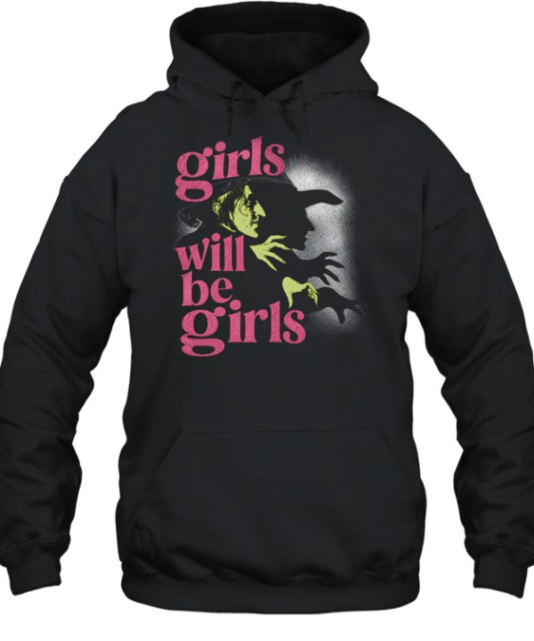 Girls Will Be Girls Wicked Witch Of The West Wizard Of Oz Halloween Unisex Hoodie