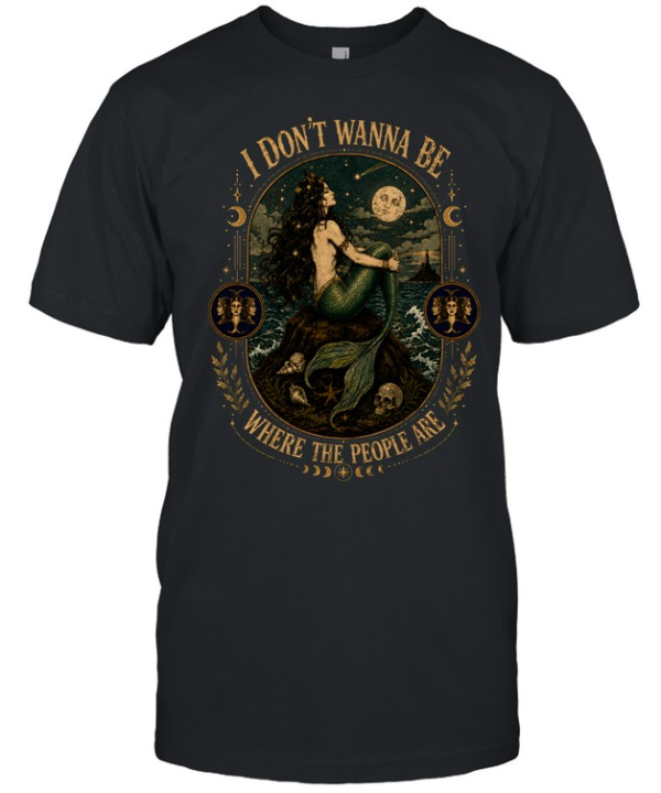 I Don't Wanna Be Where The People Are Siren Mermaid Vintage Graphic  Classic Men's T-shirt
