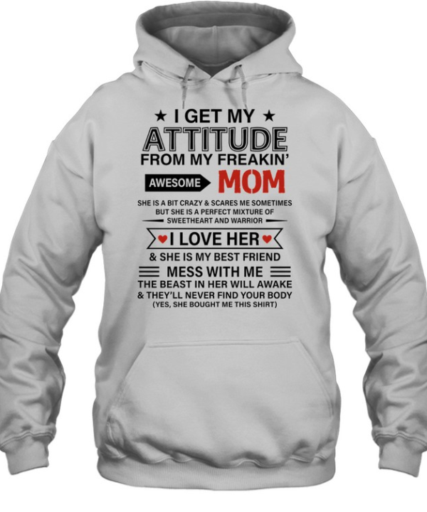I Get My Attitude from My Freakin' Awesome Mom Unisex Hoodie