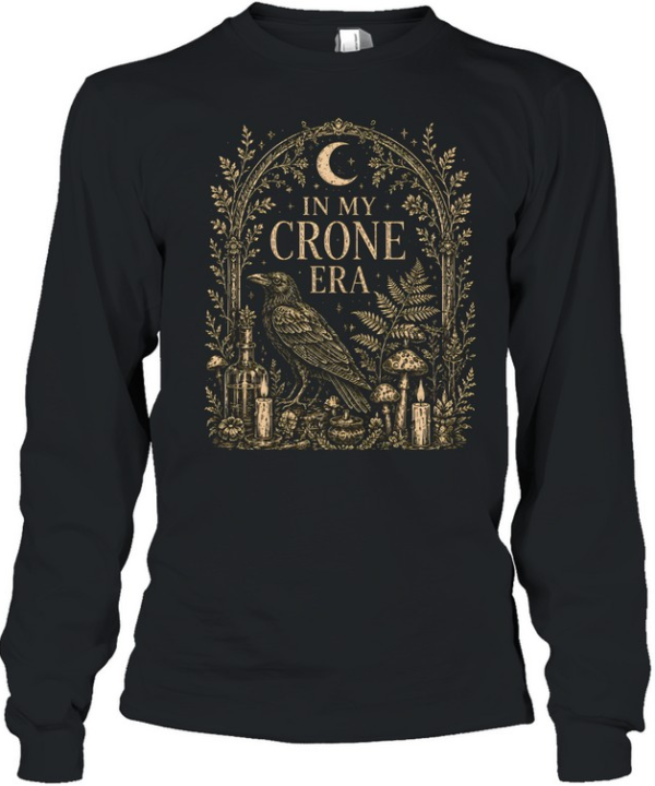 In My Crone Era Gothic Arch Raven Botanical Altar Long Sleeved T-shirt