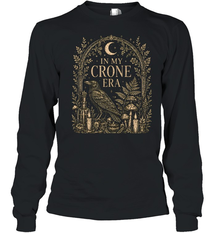 In My Crone Era Gothic Arch Raven Botanical Altar Long Sleeved T-shirt