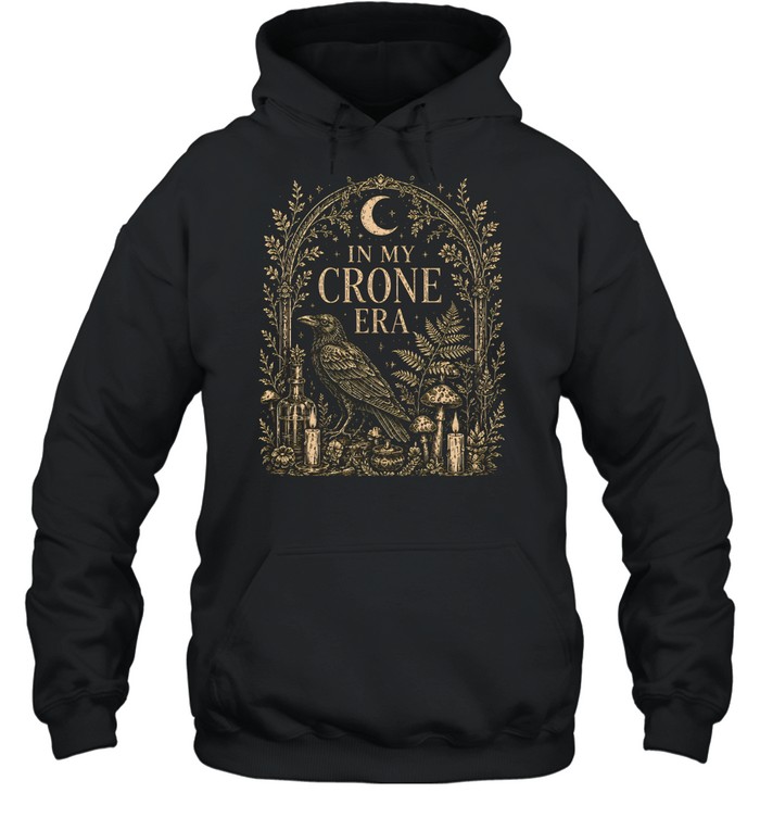 In My Crone Era Gothic Arch Raven Botanical Altar Unisex Hoodie In My Crone Era Gothic Arch Raven Botanical Altar Unisex Hoodie