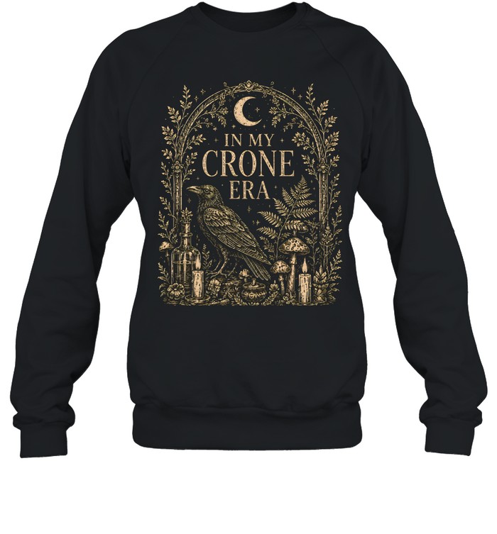 In My Crone Era Gothic Arch Raven Botanical Altar Unisex Sweatshirt In My Crone Era Gothic Arch Raven Botanical Altar Unisex Sweatshirt