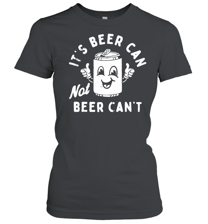 It's Beer Can Classic Women's T-shirt