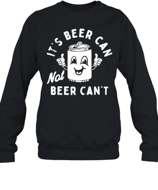 It's Beer Can Unisex Sweatshirt