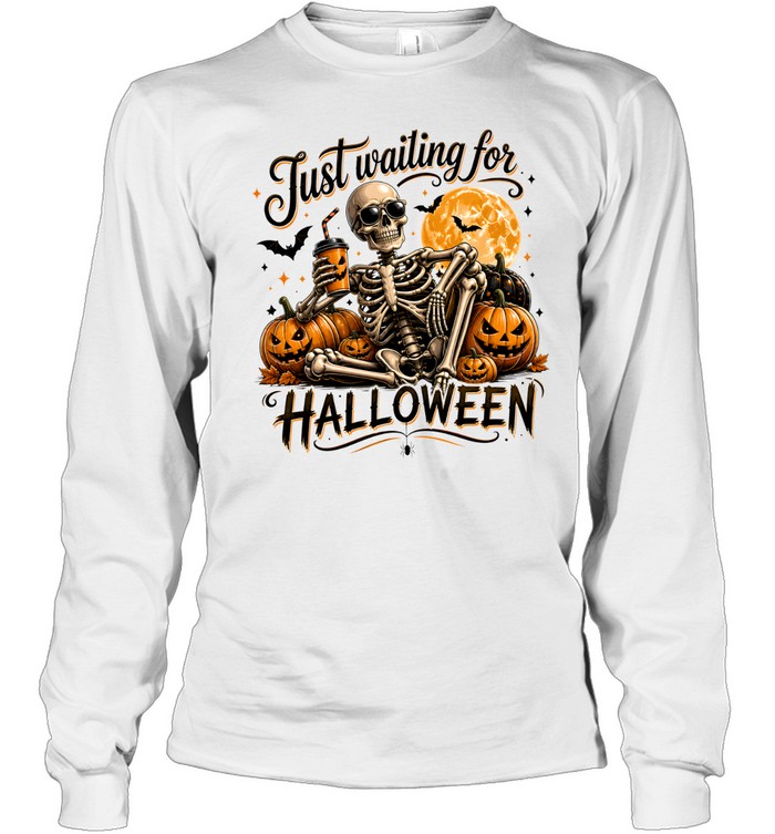 Just Waiting For Halloween Skeleton Drinking Coffee Pumpkin Long Sleeved T-shirt