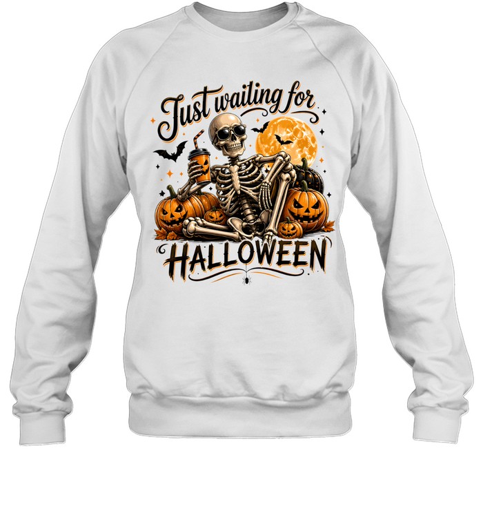 Just Waiting For Halloween Skeleton Drinking Coffee Pumpkin Unisex Sweatshirt Just Waiting For Halloween Skeleton Drinking Coffee Pumpkin Unisex Sweatshirt