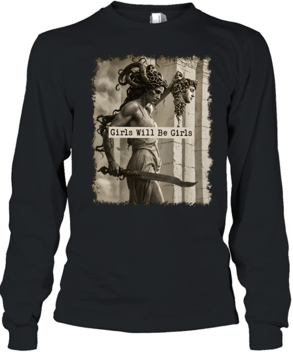 Medusa Girls Will Be Girls Long Sleeved T-shirt