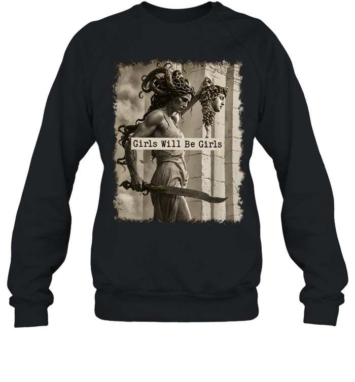 Medusa Girls Will Be Girls Unisex Sweatshirt Medusa Girls Will Be Girls Unisex Sweatshirt