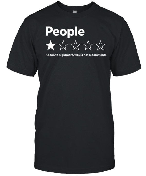 People Absolute Nightmare Would Not Recommend  Classic Men's T-shirt