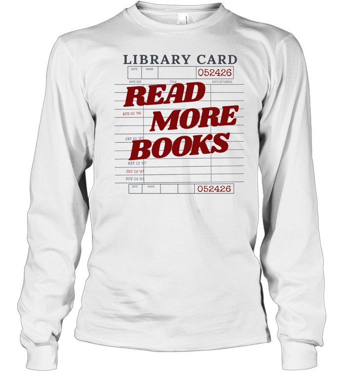 Read More Books Vintage Library Card Due Date Long Sleeved T-shirt