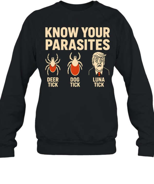 Robert De Niro Know Your Parasites Deer Tick Dog Tick Luna Tick Anti Trump Unisex Sweatshirt