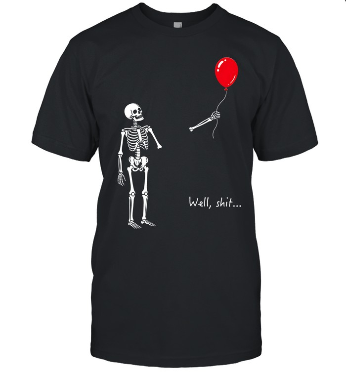 Skeleton Lost Balloon Well Shit Funny Skeleton Tee Classic Men's T-shirt Skeleton Lost Balloon Well Shit Funny Skeleton Tee Classic Men's T-shirt