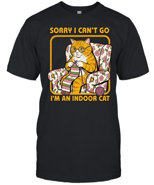 Sorry I Can't Go I'm an Indoor Cat Classic Men's T-shirt