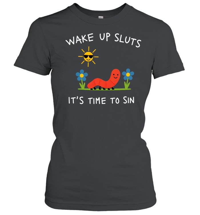 Wake Up Sluts It's Time To Sin Cute Worm Denim Classic Women's T-shirt