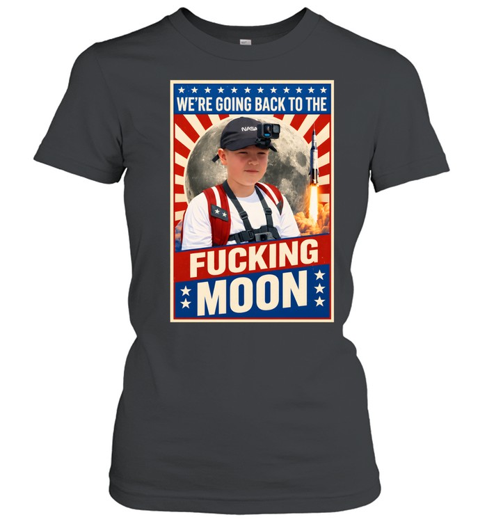 We’re going back to the fucking moon vintage shirt Classic Women's T-shirt