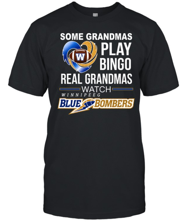 Winnipeg Blue Bombers Some Grandmas Play Bingo Real Grandmas Classic Men's T-shirt