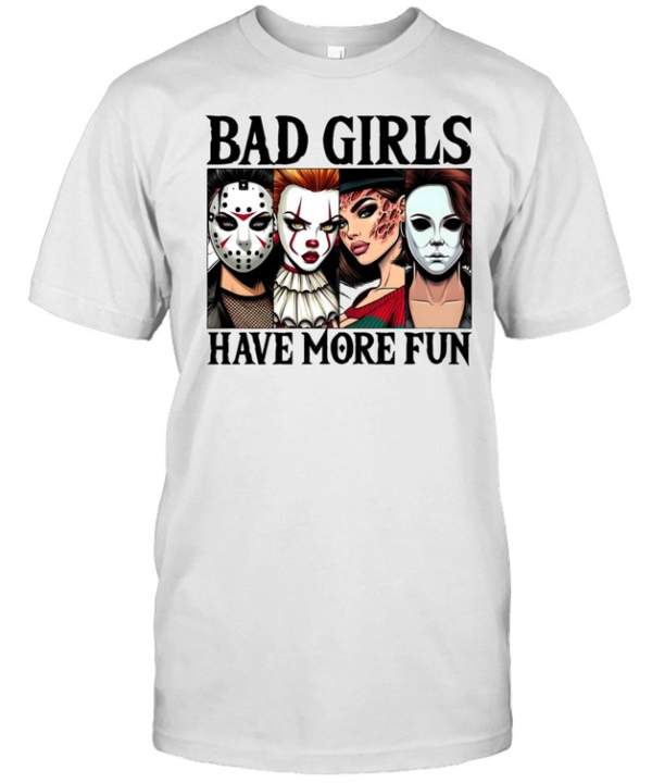 Bad Girls Have More Fun Horror Slasher Girls Halloween  Classic Men's T-shirt