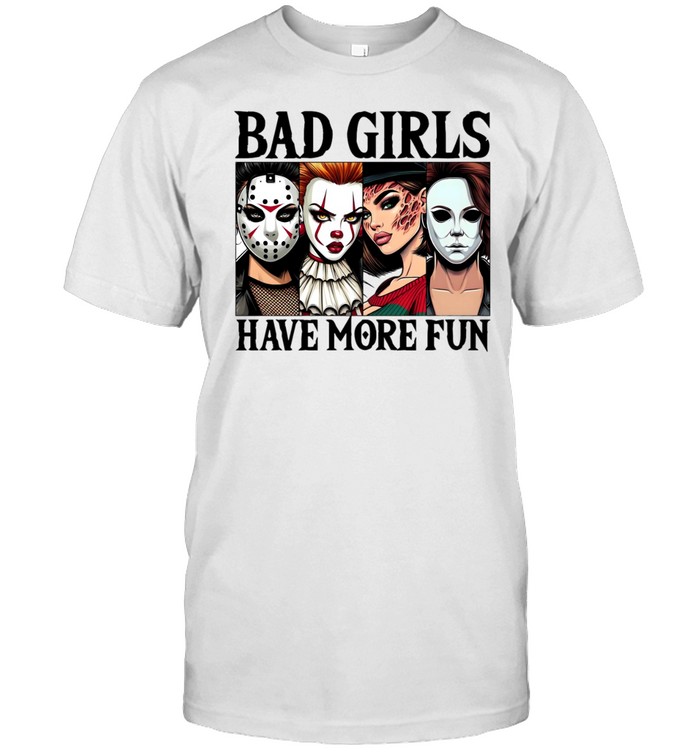 Bad Girls Have More Fun Horror Slasher Girls Halloween Classic Men's T-shirt Bad Girls Have More Fun Horror Slasher Girls Halloween Classic Men's T-shirt