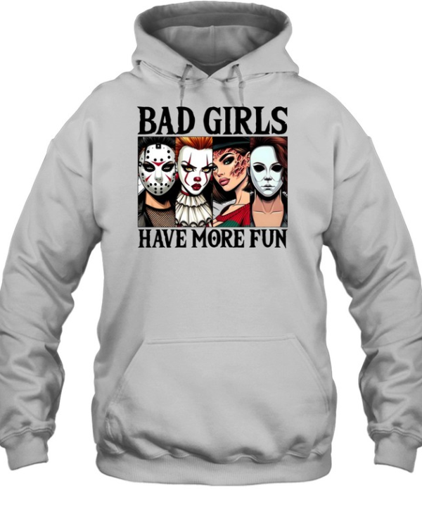 Bad Girls Have More Fun Horror Slasher Girls Halloween Unisex Hoodie