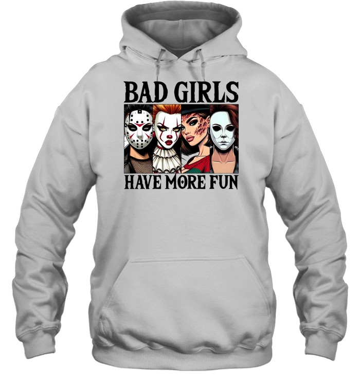 Bad Girls Have More Fun Horror Slasher Girls Halloween Unisex Hoodie Bad Girls Have More Fun Horror Slasher Girls Halloween Unisex Hoodie