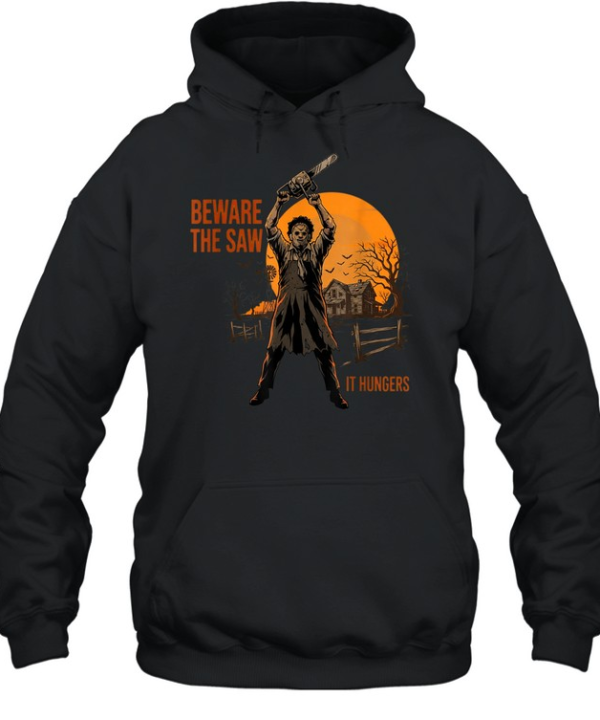 Beware The Saw It Hungers Chainsaw Slasher Mask Halloween T- Unisex Hoodie
