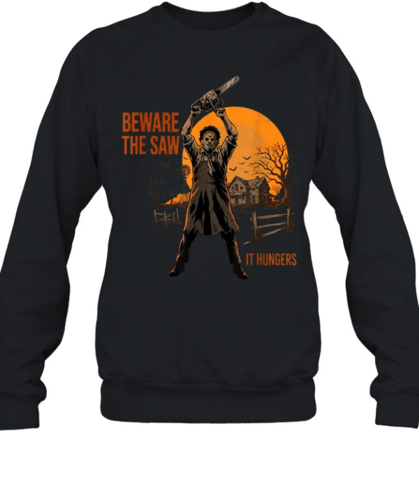 Beware The Saw It Hungers Chainsaw Slasher Mask Halloween T- Unisex Sweatshirt