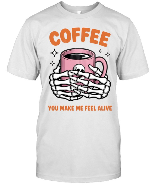 Coffee You Make Me Feel Alive Skeleton Hands Halloween T- Classic Men's T-shirt