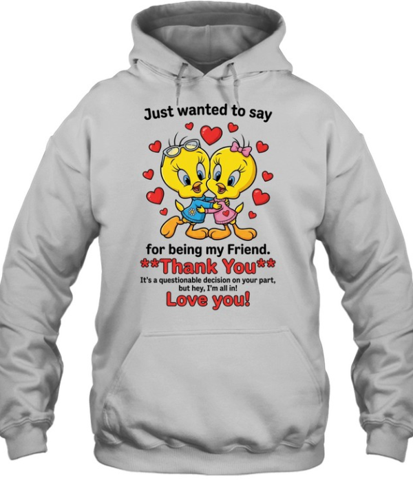 Cute Bestie Friendship Just Wanted To Say Thank You For Being My Friend Unisex Hoodie