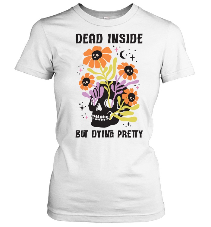 Dead Inside But Dying Pretty Skull Floral Halloween T- Classic Women's T-shirt