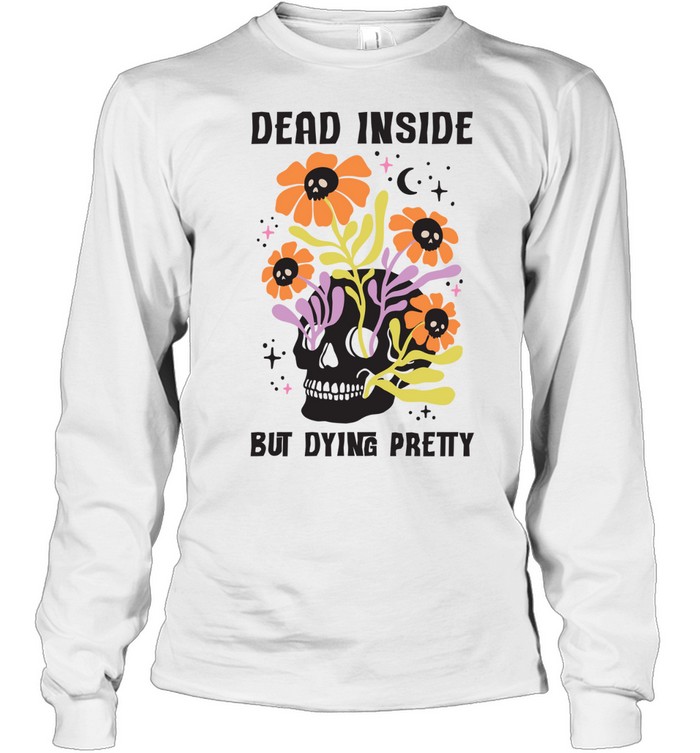 Dead Inside But Dying Pretty Skull Floral Halloween T- Long Sleeved T-shirt