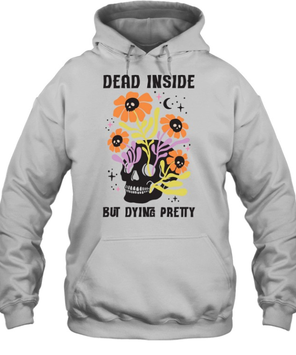 Dead Inside But Dying Pretty Skull Floral Halloween T- Unisex Hoodie