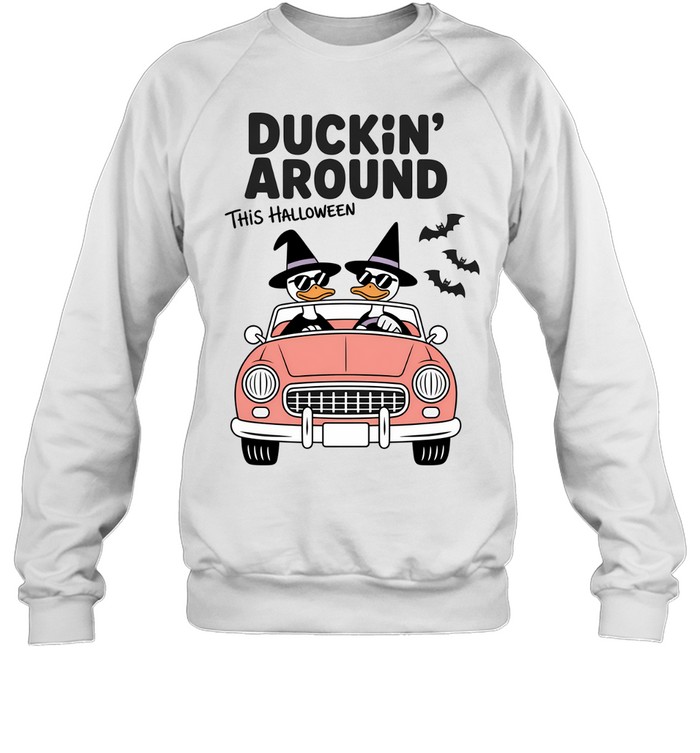 Duckin Around This Halloween Ducks In Car T- Unisex Sweatshirt Duckin Around This Halloween Ducks In Car T- Unisex Sweatshirt