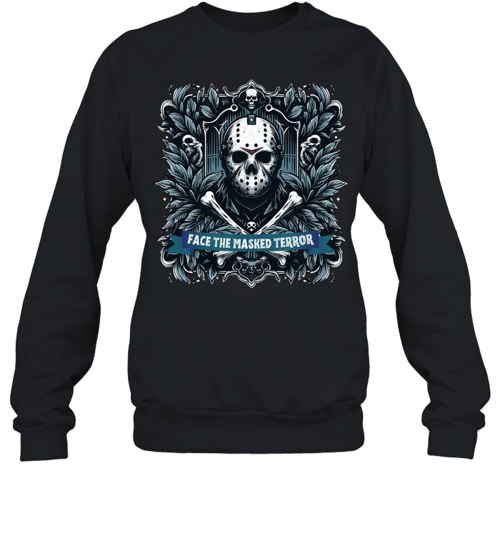 Face The Masked Terror Jason Voorhees Hockey Mask Halloween Horror Graphic T- Unisex Sweatshirt Face The Masked Terror Jason Voorhees Hockey Mask Halloween Horror Graphic T- Unisex Sweatshirt