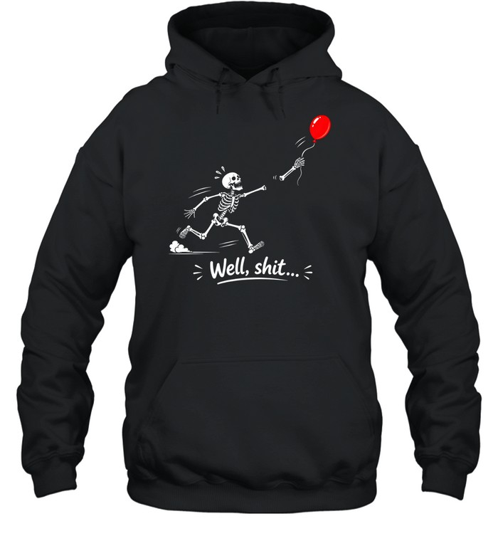 Funny Running Skeleton Chasing Arm Well Shit Red Balloon Graphic Unisex Hoodie Funny Running Skeleton Chasing Arm Well Shit Red Balloon Graphic Unisex Hoodie